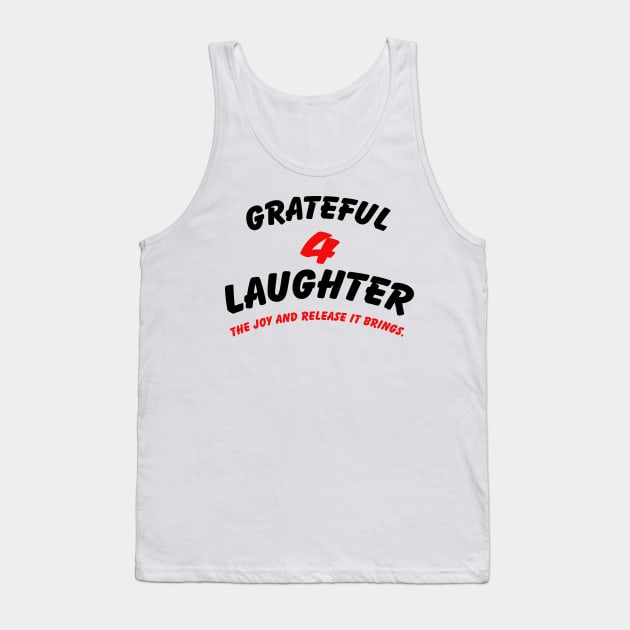 I AM GRATEFUL FOR LAUGHTER Tank Top by OssiesArt